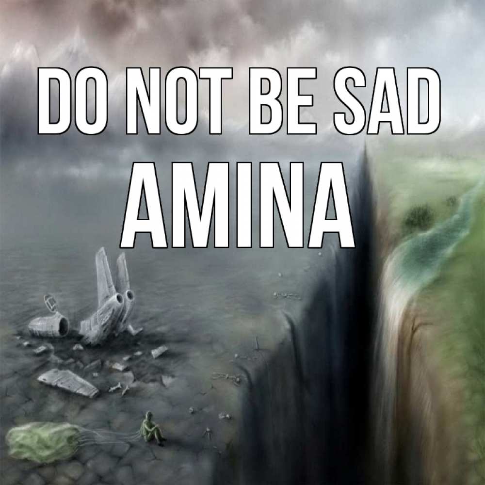 Greetings card с именем, Amina Do not be sad все спаслись. Greetings with text for free download 