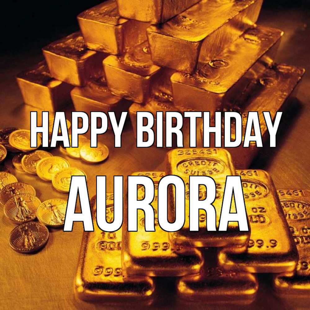 Greetings card с именем, Aurora Happy Birthday со слитками золота и золотыми монетами Greetings with text for free download 
