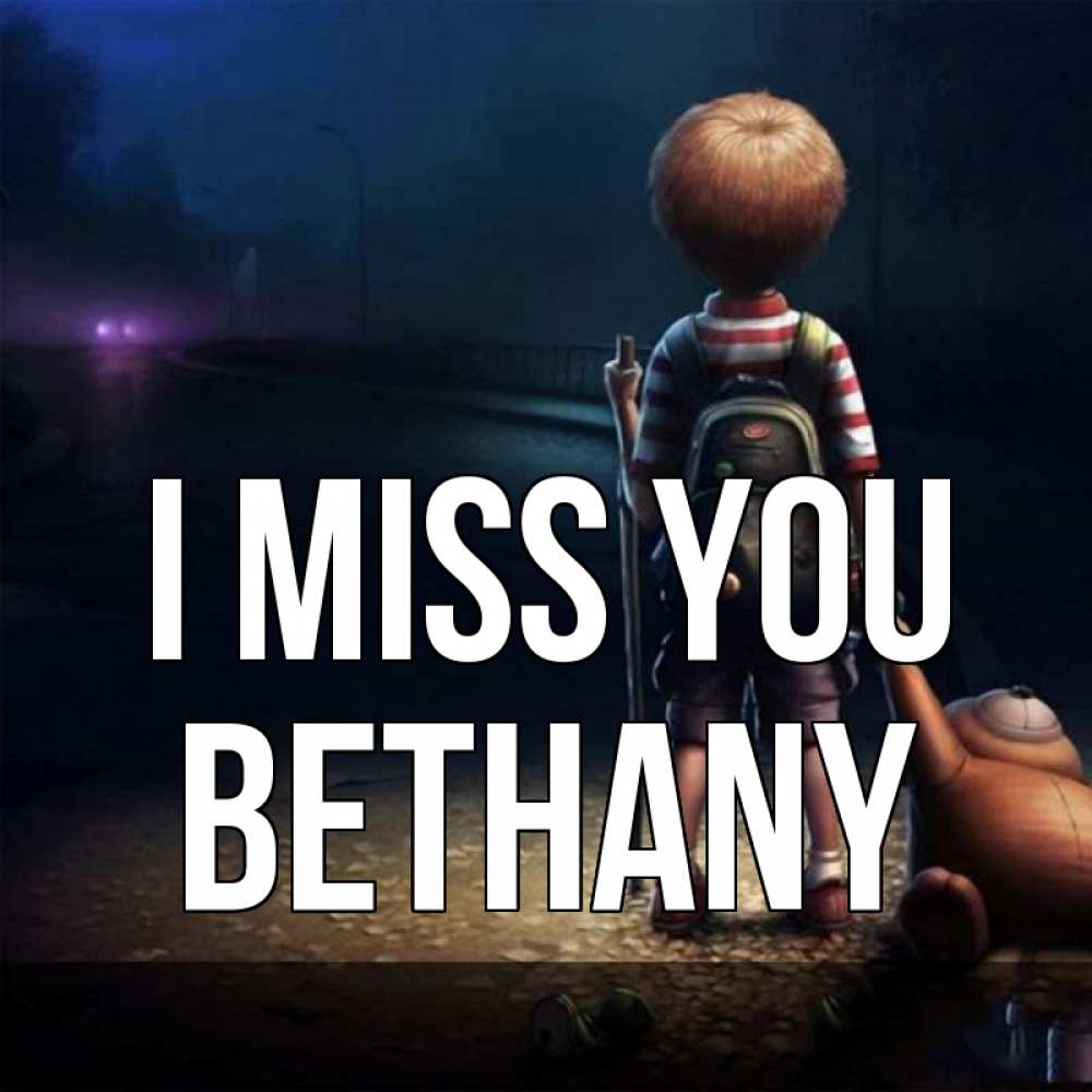 Greetings card с именем, Bethany I miss you скучно Greetings with text for free download 