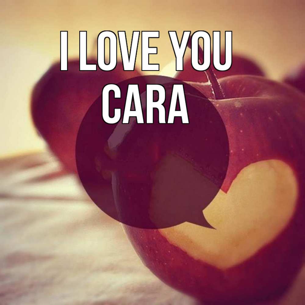 Greetings card с именем, Cara I love you вырезалки из яблок Greetings with text for free download 