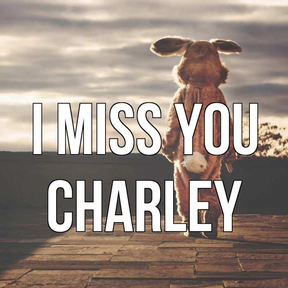 Greetings card с именем, Charley I miss you даже в костюме зайца Greetings with text for free download 