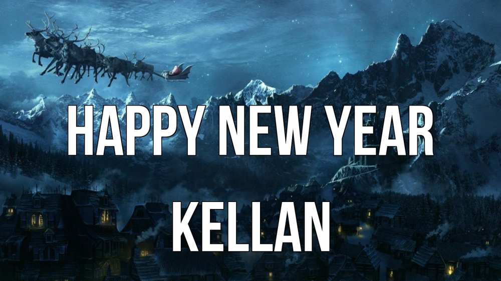 Greetings card с именем, Kellan Happy New Year дед мороз олени Greetings with text for free download 