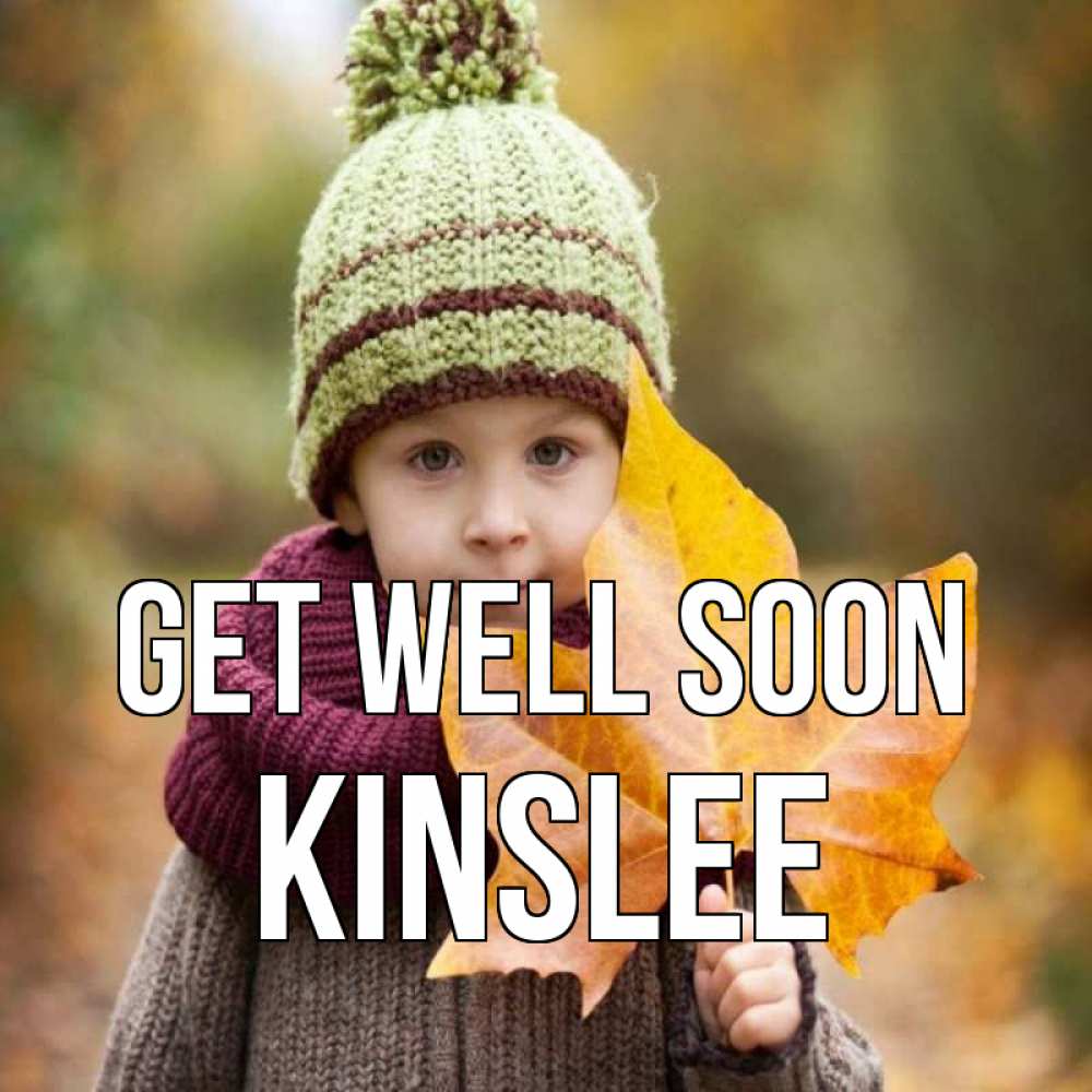 Greetings card с именем, Kinslee Get well soon дышим свежим воздухом Greetings with text for free download 