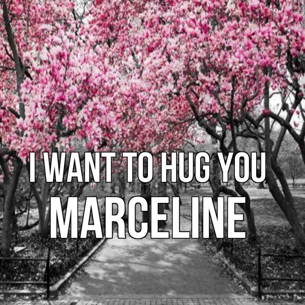 Greetings card с именем, Marceline I want to hug you обработанное фото Greetings with text for free download 