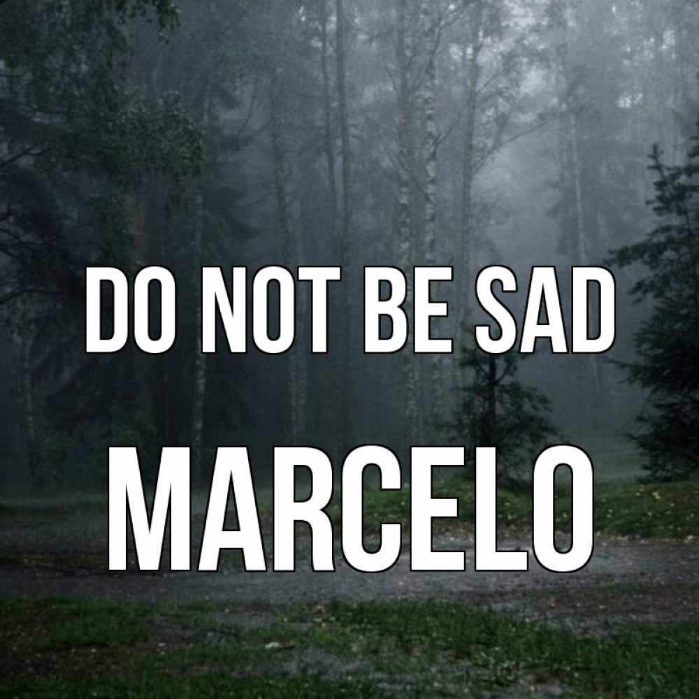 Greetings card с именем, Marcelo Do not be sad осень Greetings with text for free download 