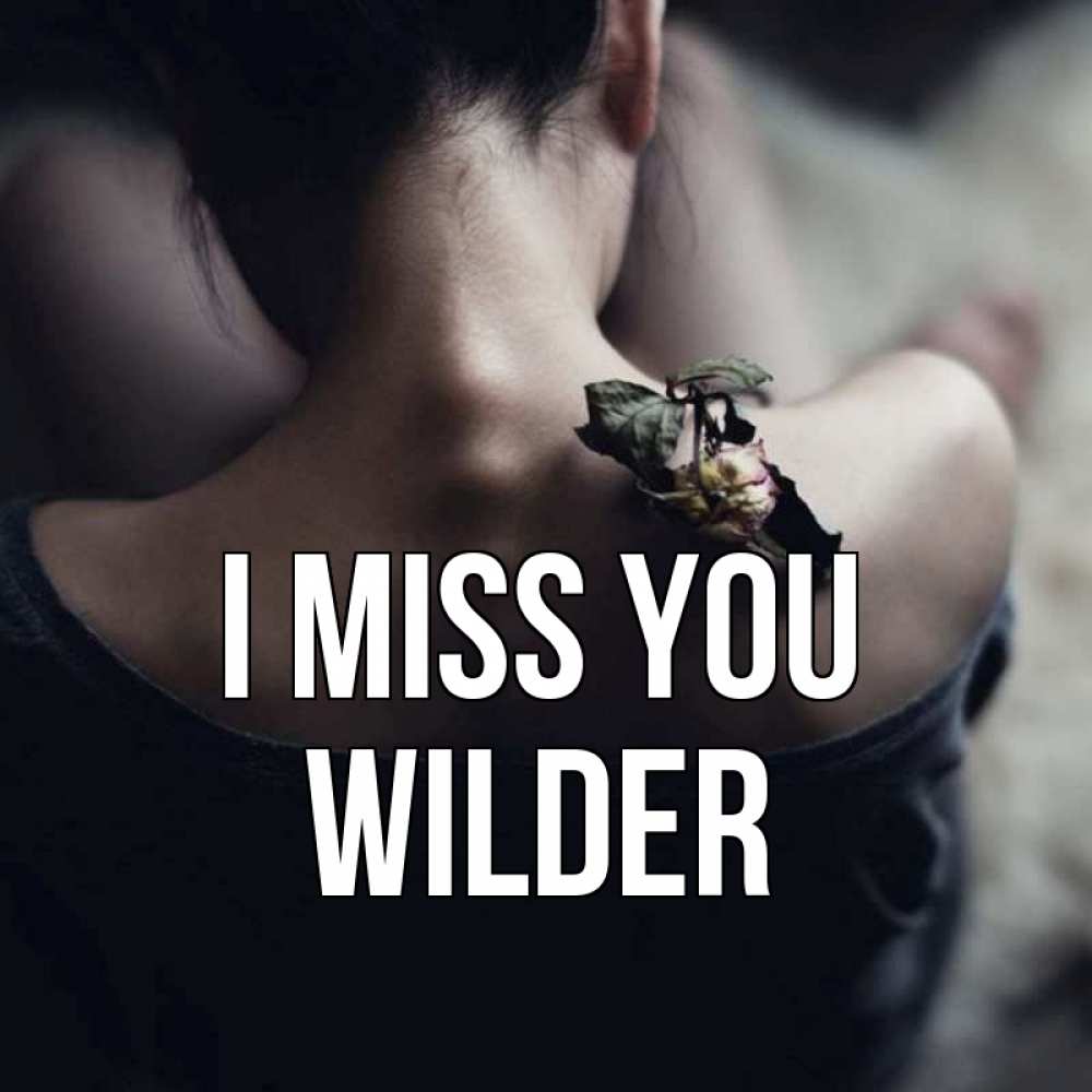 Greetings card с именем, Wilder I miss you засох цветок Greetings with text for free download 