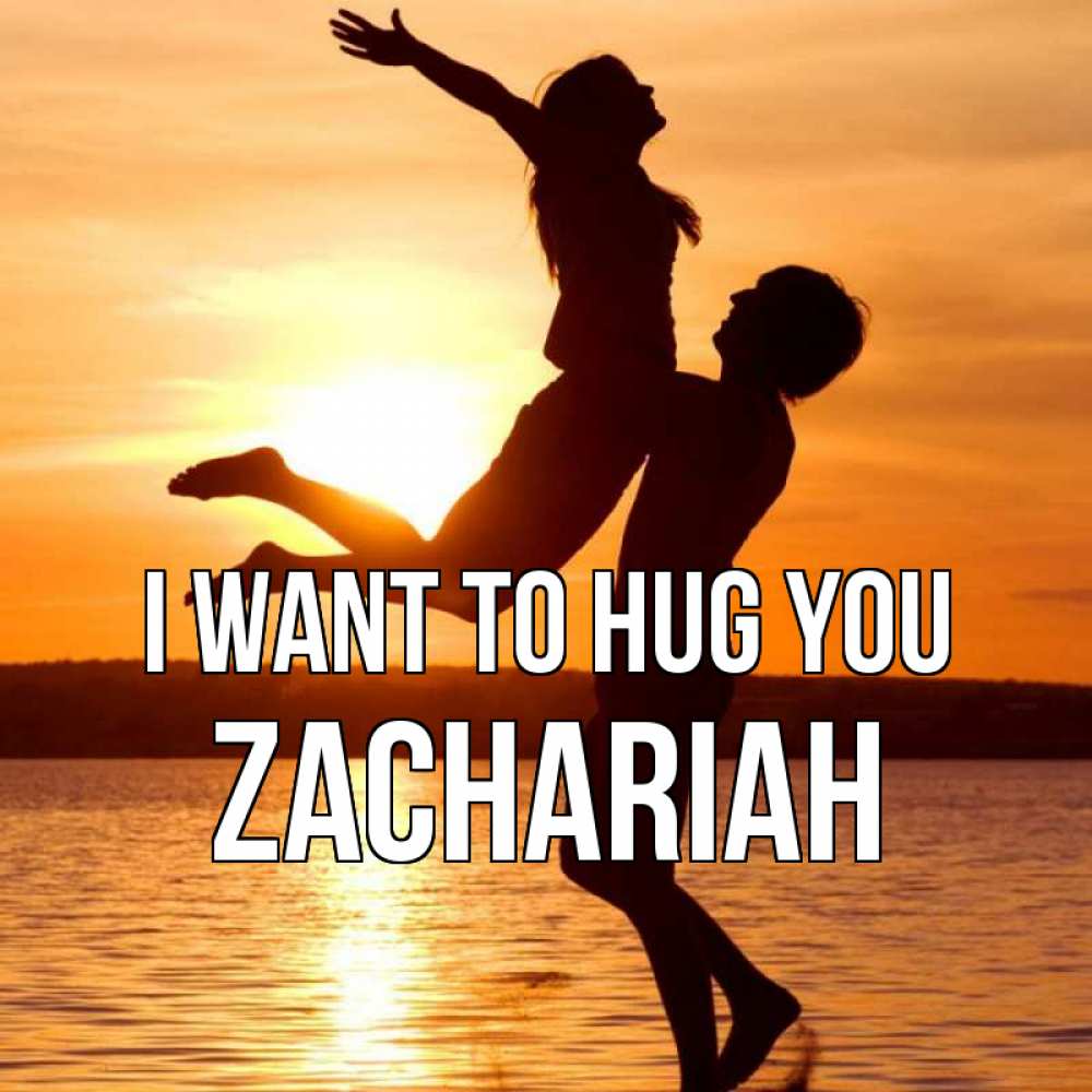 Greetings card с именем, Zachariah I want to hug you парень поднимает девушку и она летит Greetings with text for free download 