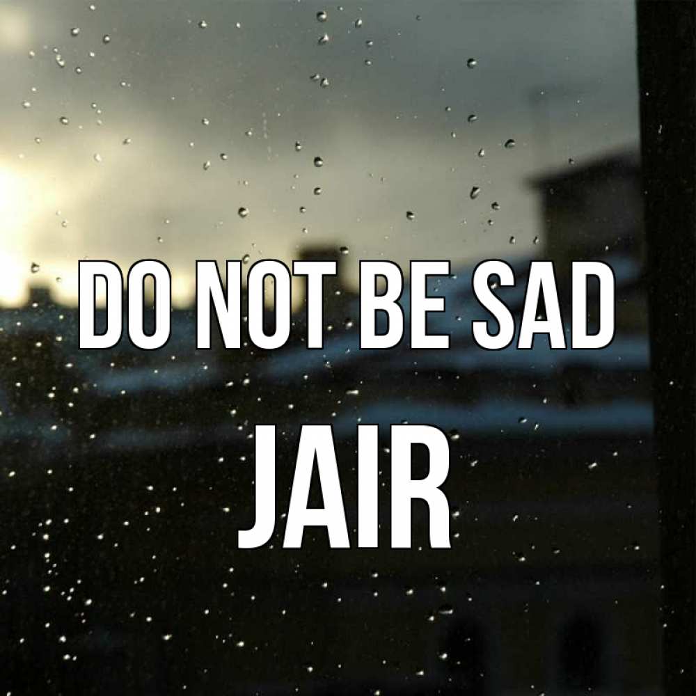 Greetings card с именем, Jair Do not be sad вид на крыши Greetings with text for free download 