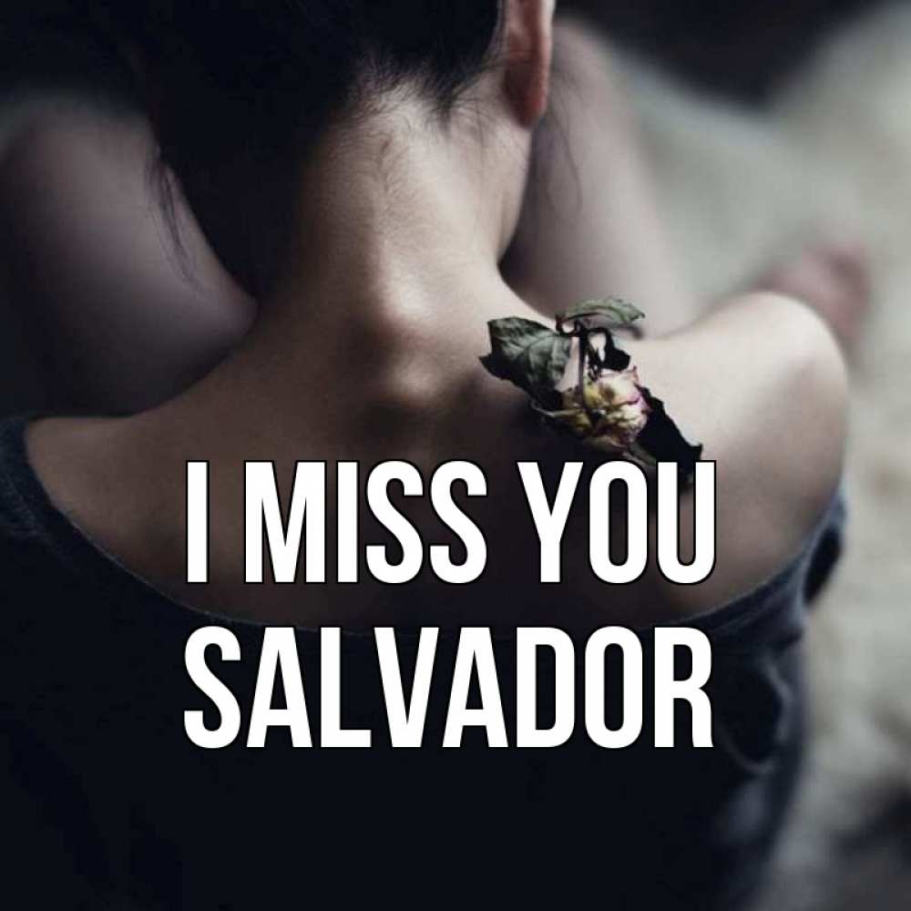 Greetings card с именем, Salvador I miss you засох цветок Greetings with text for free download 
