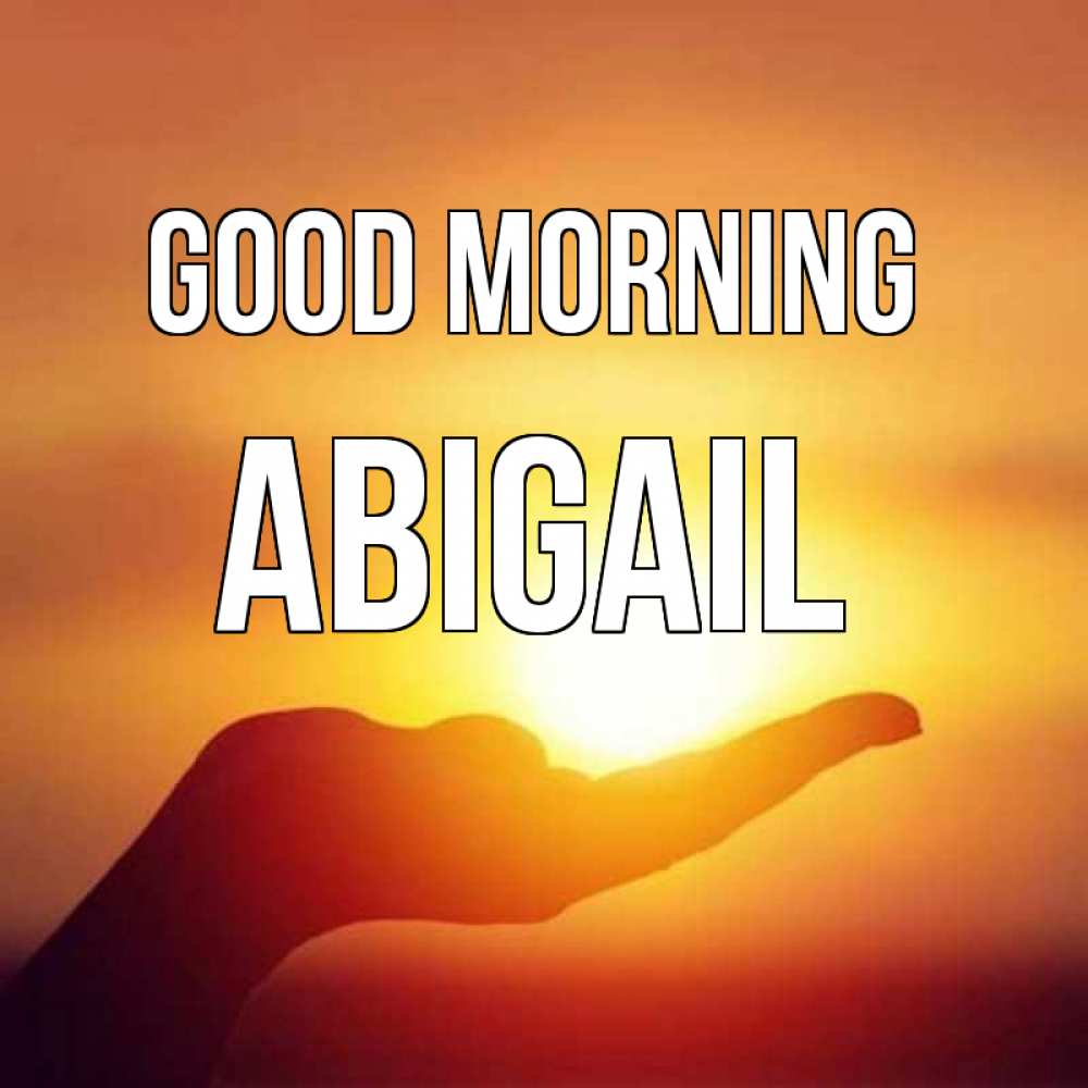 Greetings card с именем, Abigail Good morning ладошка и закат Greetings with text for free download 