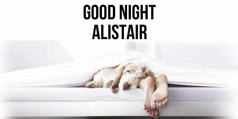 Greetings card с именем, Alistair Good night кровать с собакой пожелание сладких снов и спокойной ночи Greetings with text for free download 