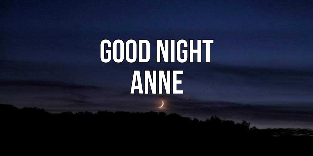 Greetings card с именем, Anne Good night месяц Greetings with text for free download 