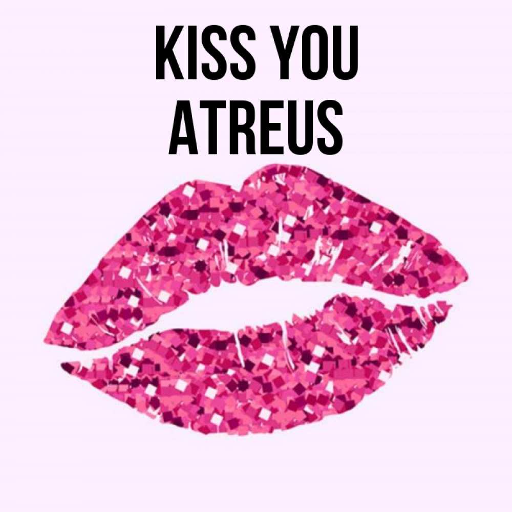 Greetings card с именем, Atreus Kiss you открытка с женскими губами и поцелуем для парня Greetings with text for free download 