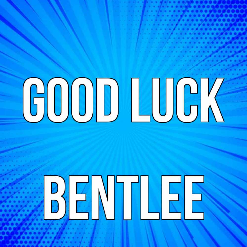 Greetings card с именем, Bentlee Good luck на удачу Greetings with text for free download 