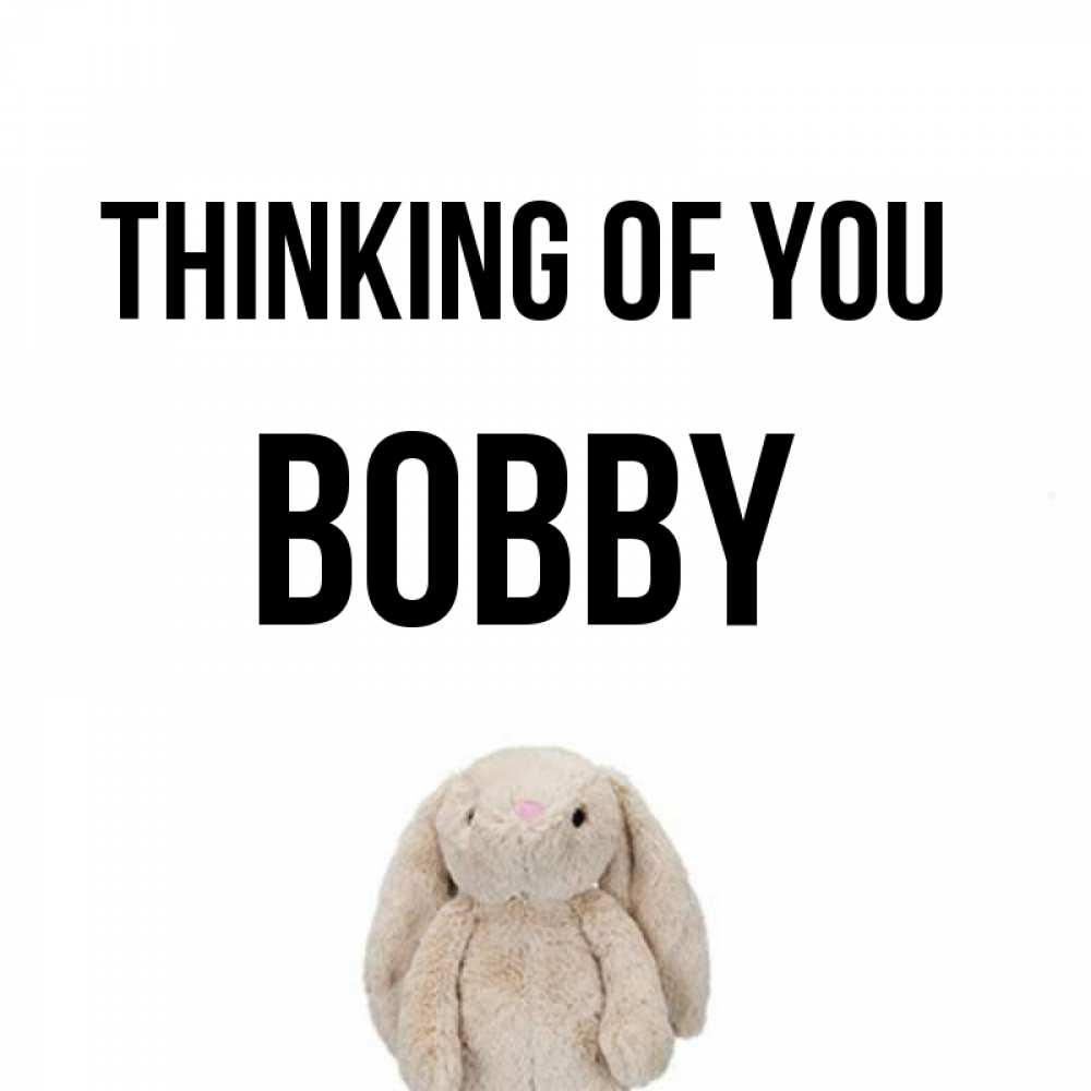 Greetings card с именем, Bobby Thinking of you открытки с текстами и подписями Greetings with text for free download 