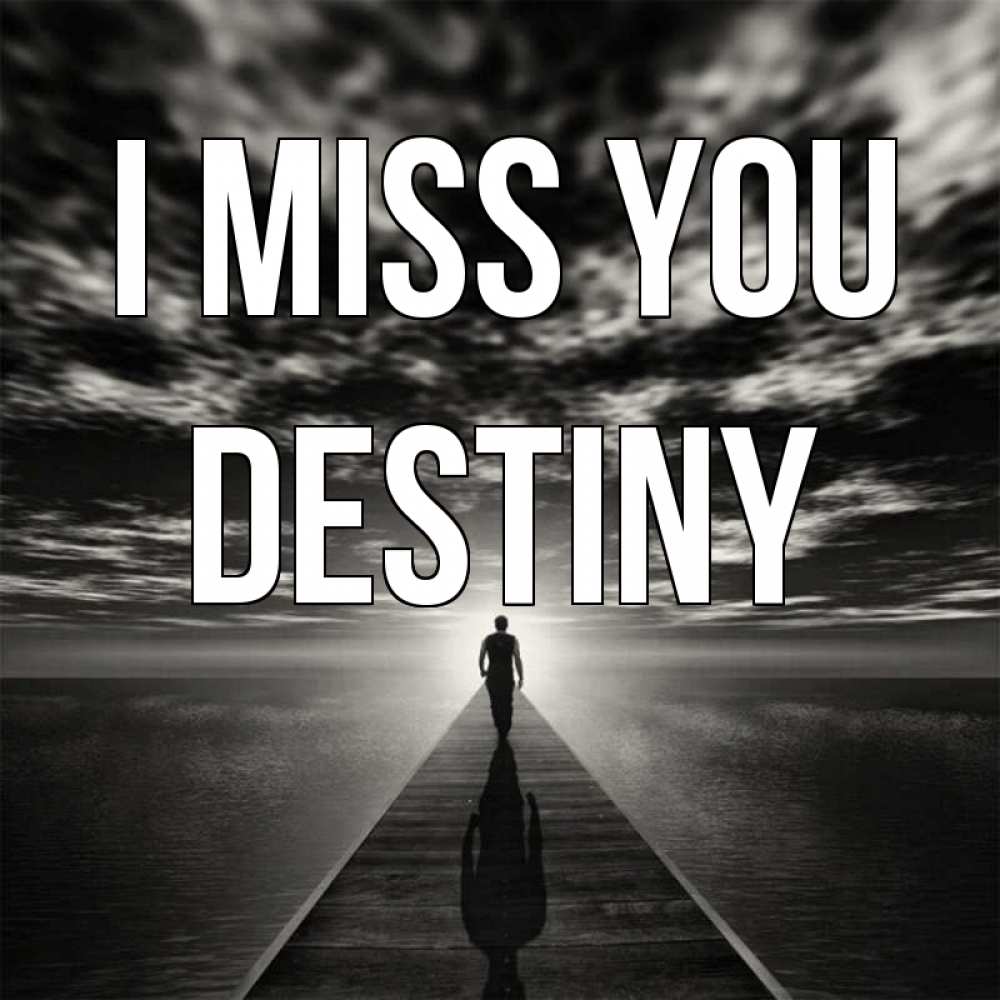 Greetings card с именем, Destiny I miss you к тебе Greetings with text for free download 