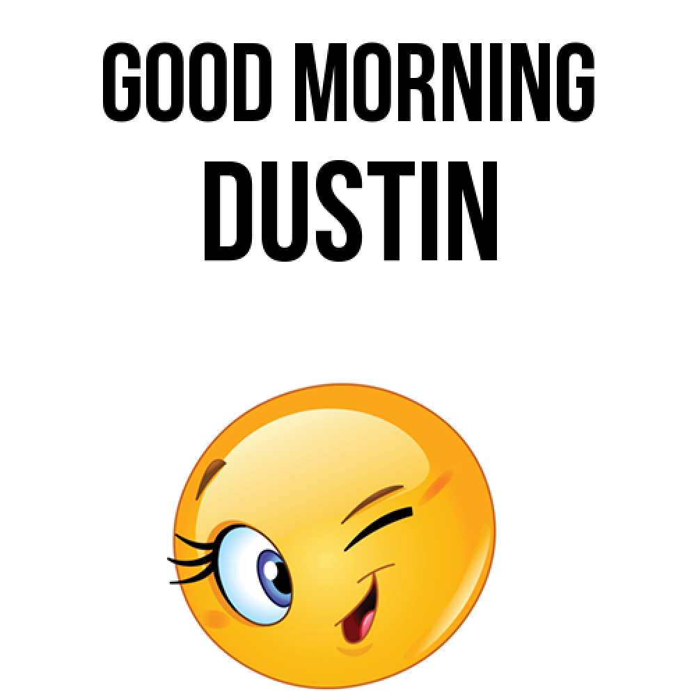 Greetings card с именем, Dustin Good morning хорошее настроение Greetings with text for free download 