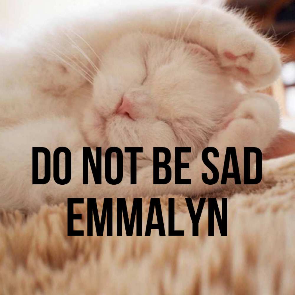 Greetings card с именем, Emmalyn Do not be sad Котенок спит Greetings with text for free download 
