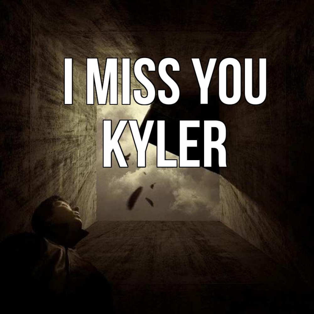 Greetings card с именем, Kyler I miss you тут Greetings with text for free download 