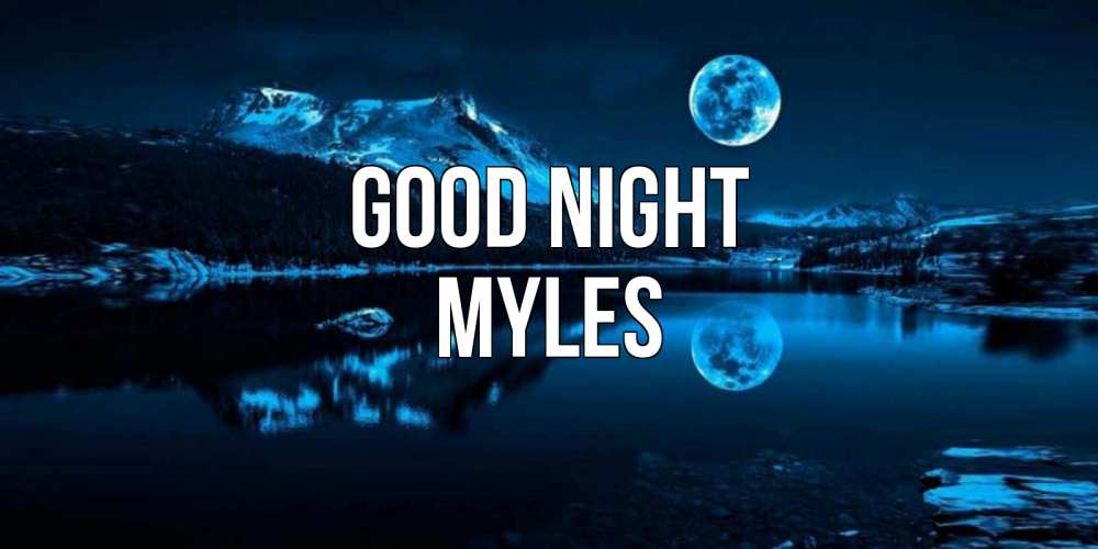 Greetings card с именем, Myles Good night луна, озеро, горы Greetings with text for free download 