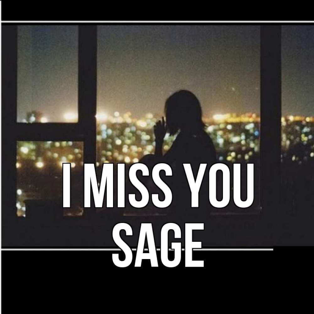 Greetings card с именем, Sage I miss you у окна Greetings with text for free download 