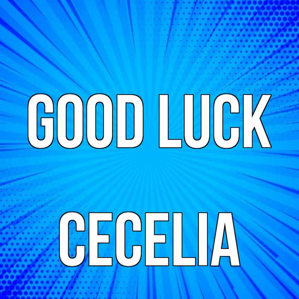 Greetings card с именем, Cecelia Good luck на удачу Greetings with text for free download 