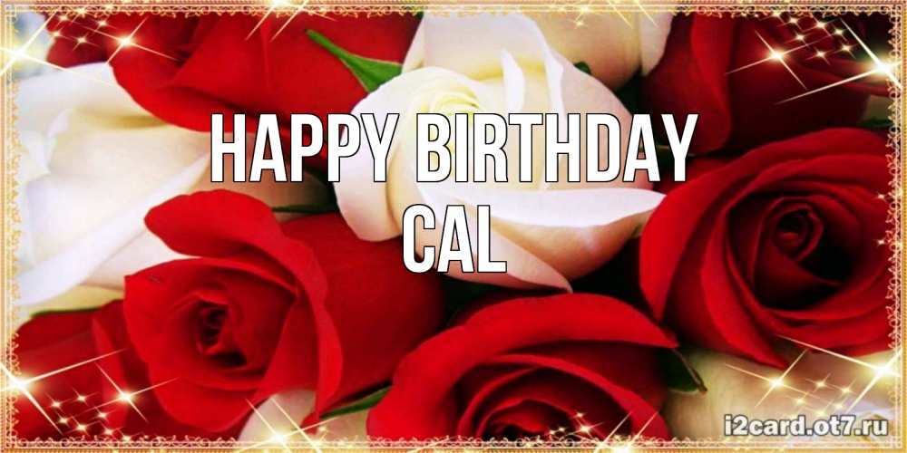 Greetings card с именем, Cal Happy Birthday открытка на день рождения с белыми и красными розами Greetings with text for free download 