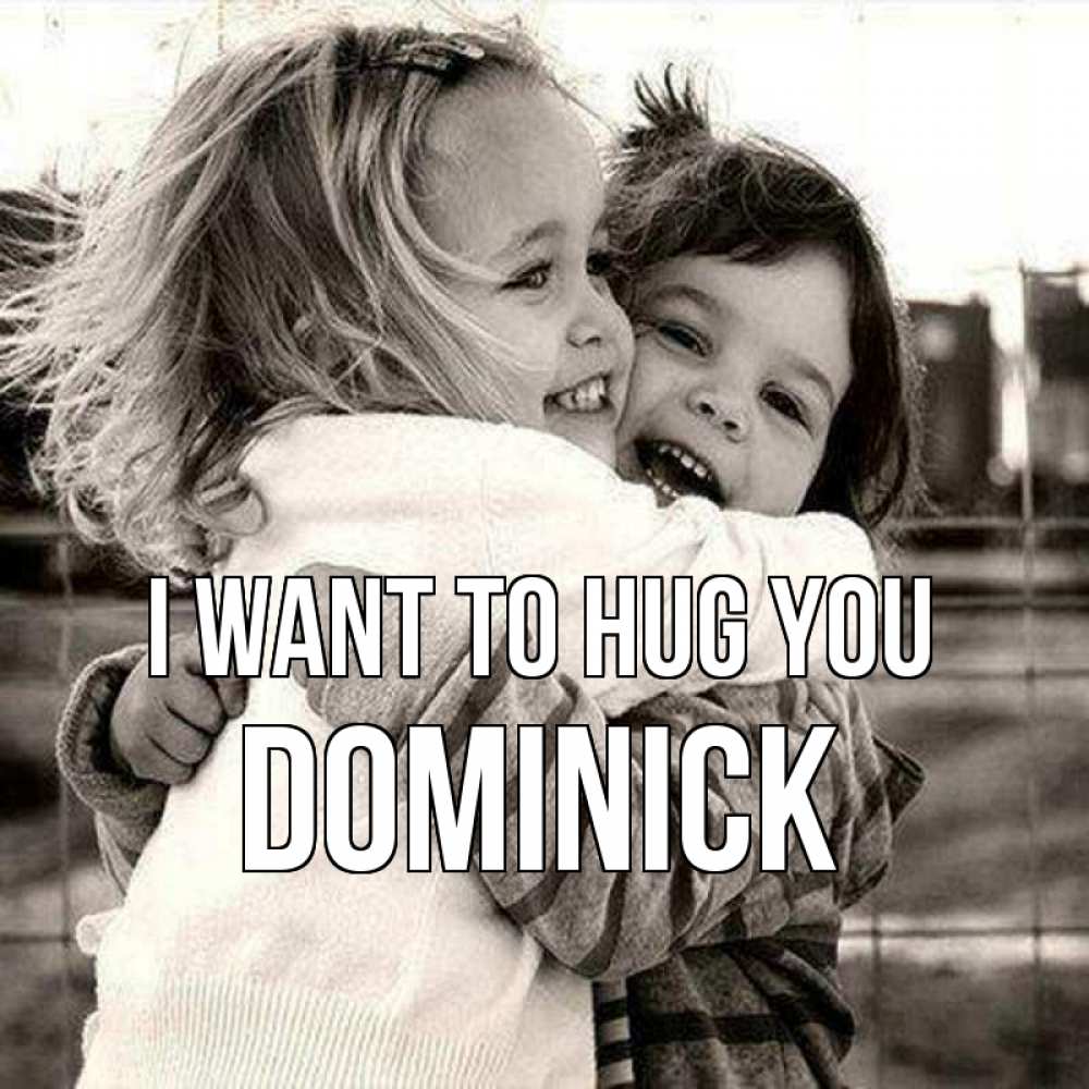 Greetings card с именем, Dominick I want to hug you счастливая парочка Greetings with text for free download 