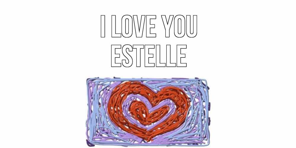 Greetings card с именем, Estelle I love you сердце Greetings with text for free download 