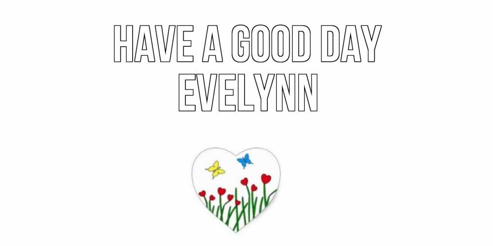 Greetings card с именем, Evelynn Have a good day позитив Greetings with text for free download 