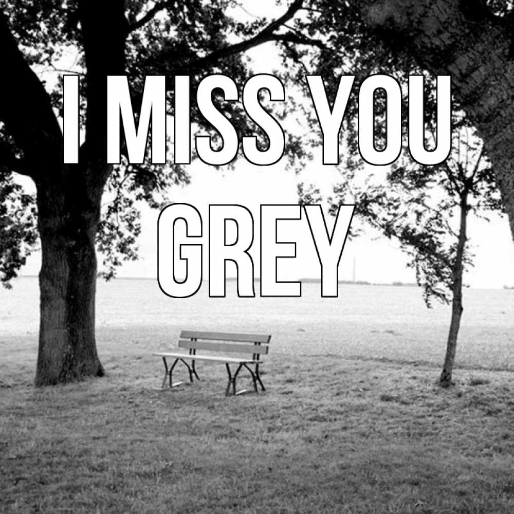 Greetings card с именем, Grey I miss you приходи Greetings with text for free download 