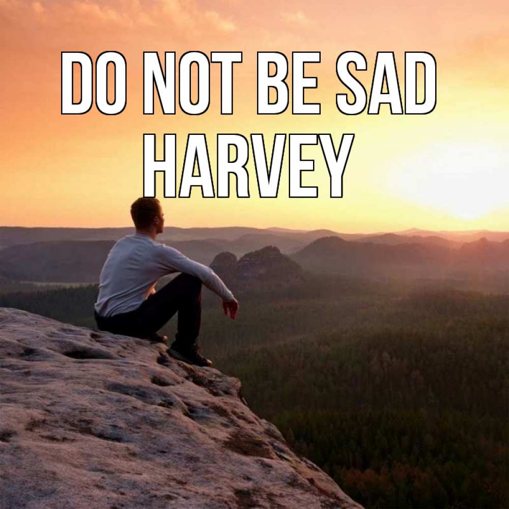 Greetings card с именем, Harvey Do not be sad смотрим на закат Greetings with text for free download 