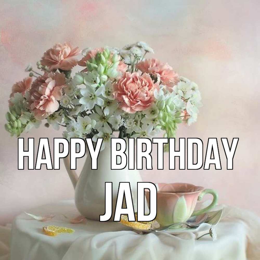 Greetings card с именем, Jad Happy Birthday с цветами Greetings with text for free download 