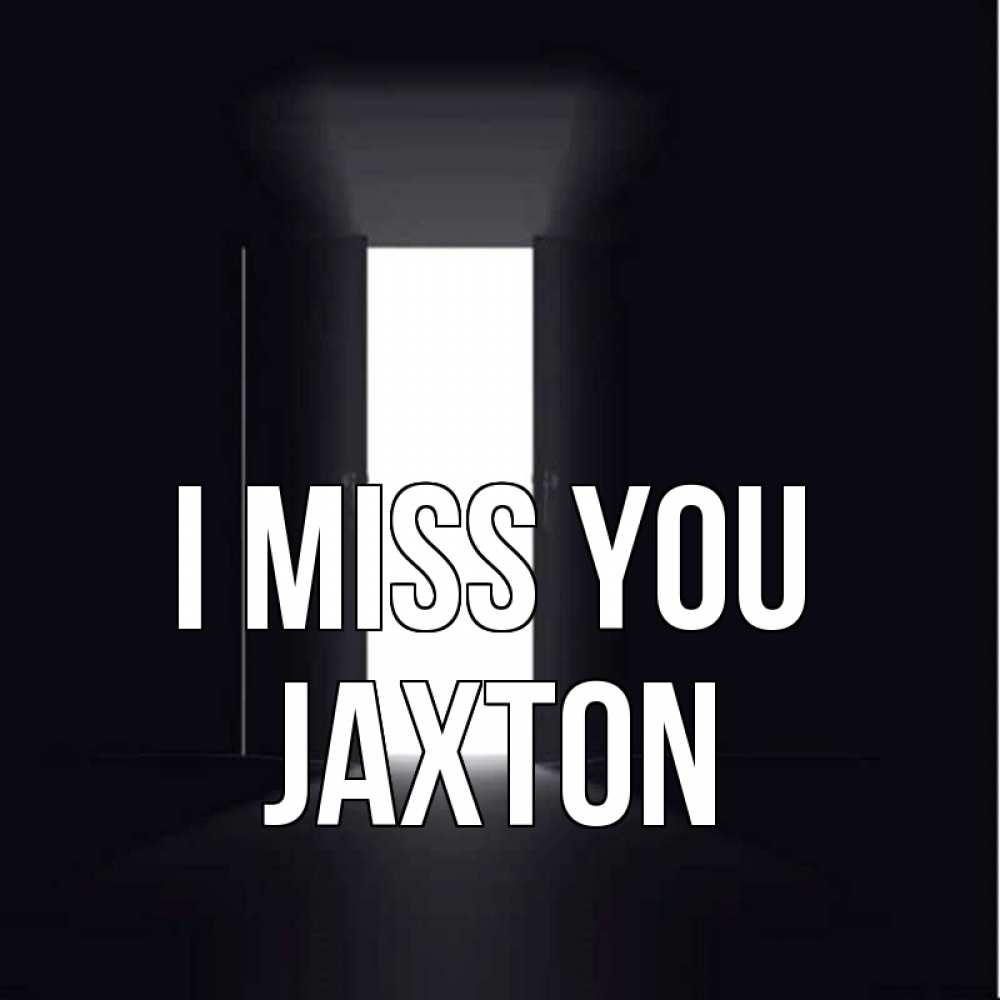 Greetings card с именем, Jaxton I miss you дверь и свет Greetings with text for free download 