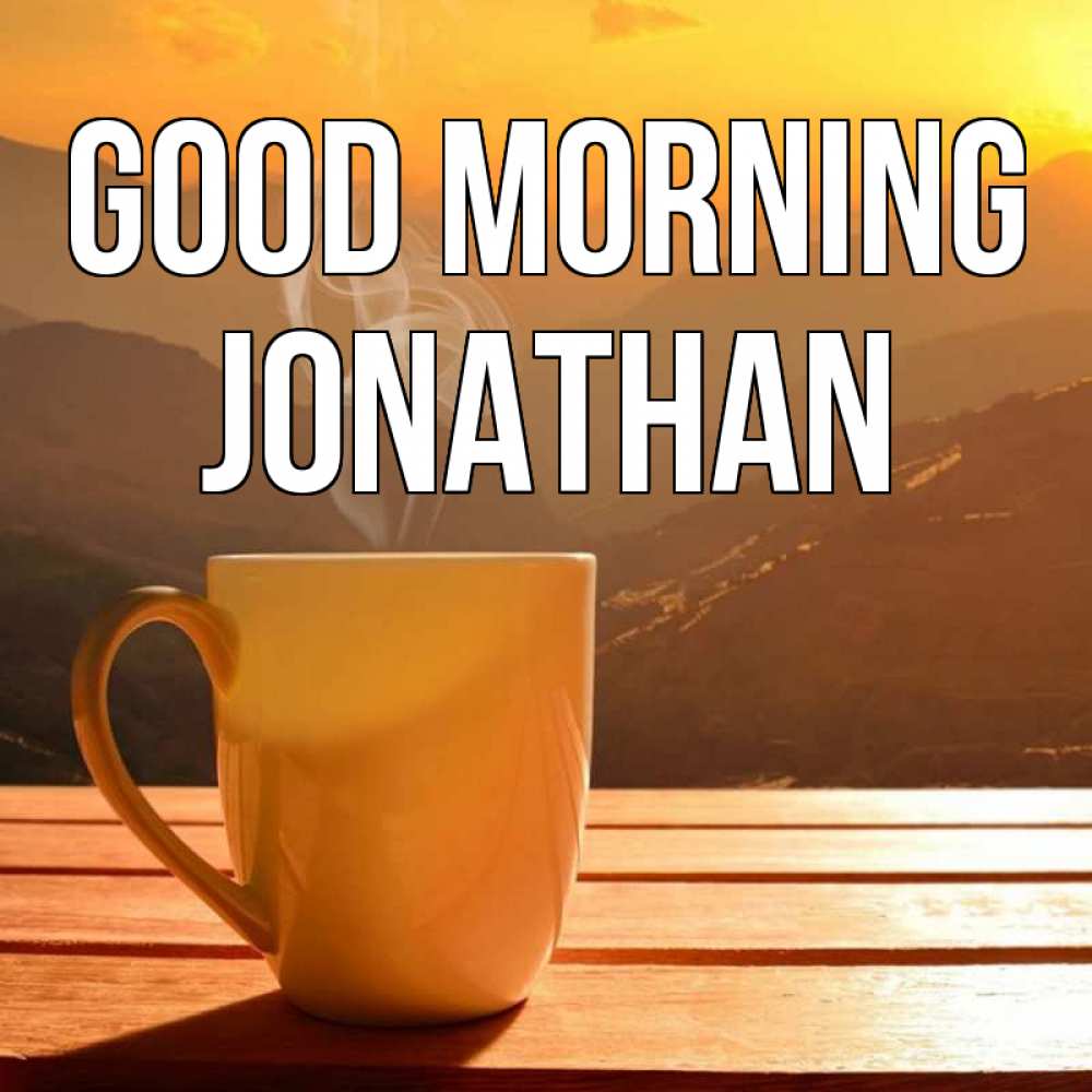 Greetings card с именем, Jonathan Good morning кофе в горах Greetings with text for free download 