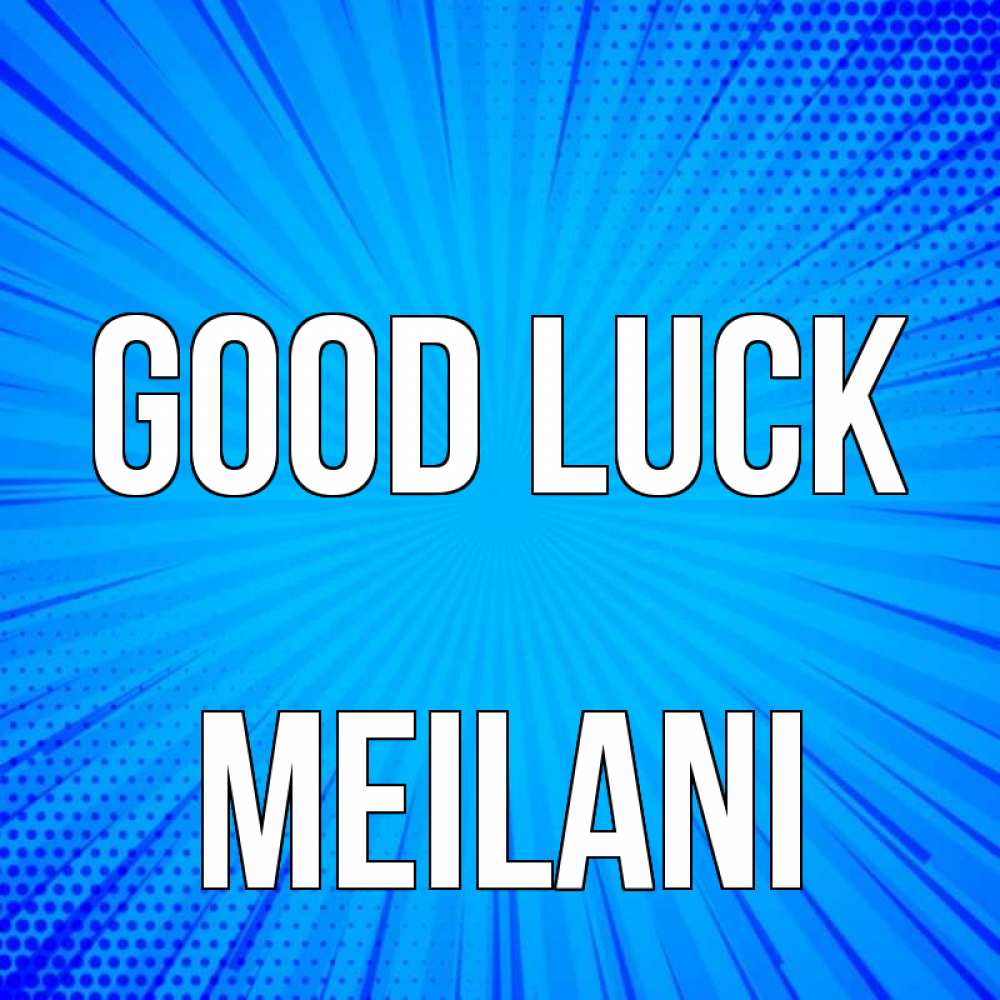 Greetings card с именем, Meilani Good luck на удачу Greetings with text for free download 