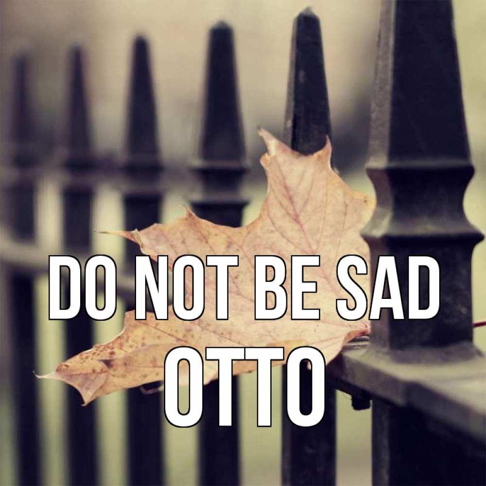 Greetings card с именем, Otto Do not be sad лист клена Greetings with text for free download 