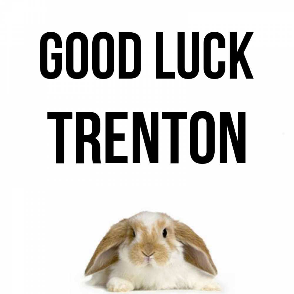 Greetings card с именем, Trenton Good luck открытки с произвольным текстом который можно вставить в открытку и создать ее самостоятельно бесплатно онлайн Greetings with text for free download 