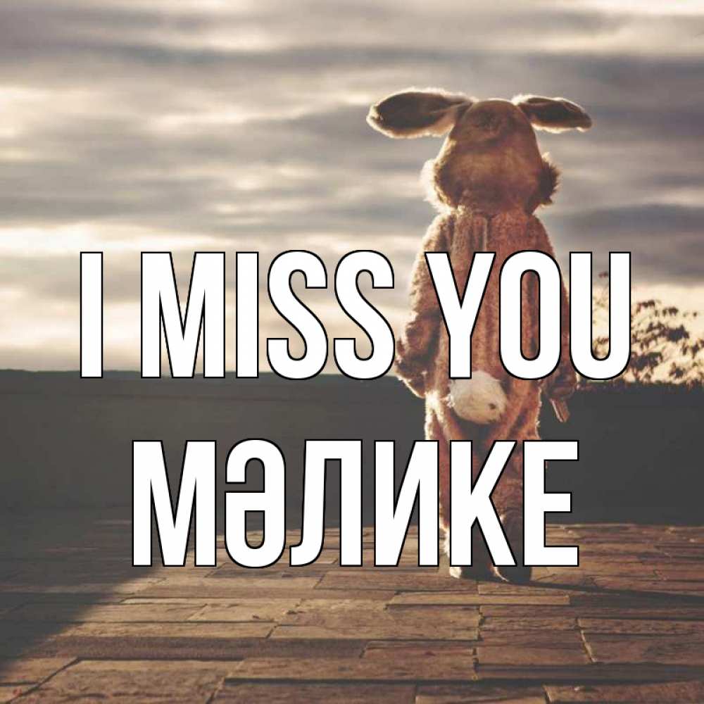 Greetings card с именем, МӘЛИКЕ I miss you даже в костюме зайца Greetings with text for free download 