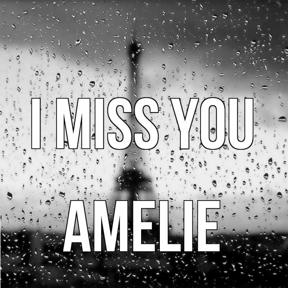 Greetings card с именем, Amelie I miss you башня Greetings with text for free download 