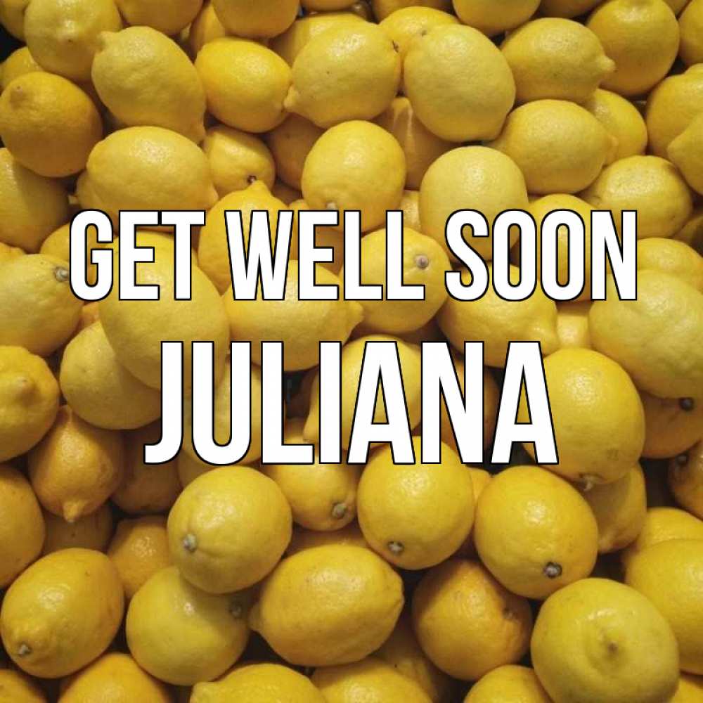 Greetings card с именем, Juliana Get well soon это точно поможет Greetings with text for free download 