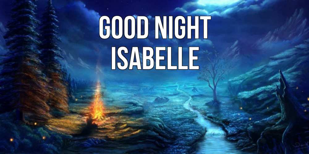 Greetings card с именем, Isabelle Good night спокойной ночи красивая картинка с подписью Greetings with text for free download 