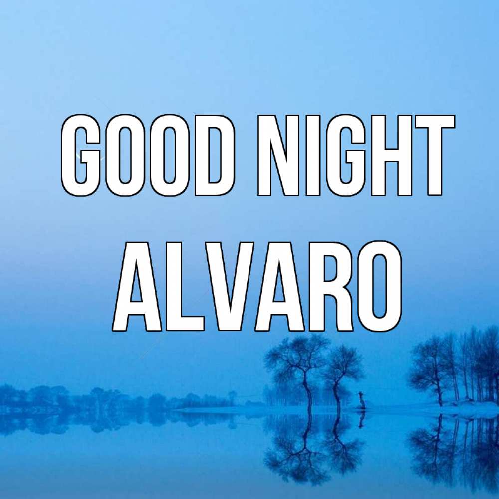 Greetings card с именем, Alvaro Good night весна Greetings with text for free download 