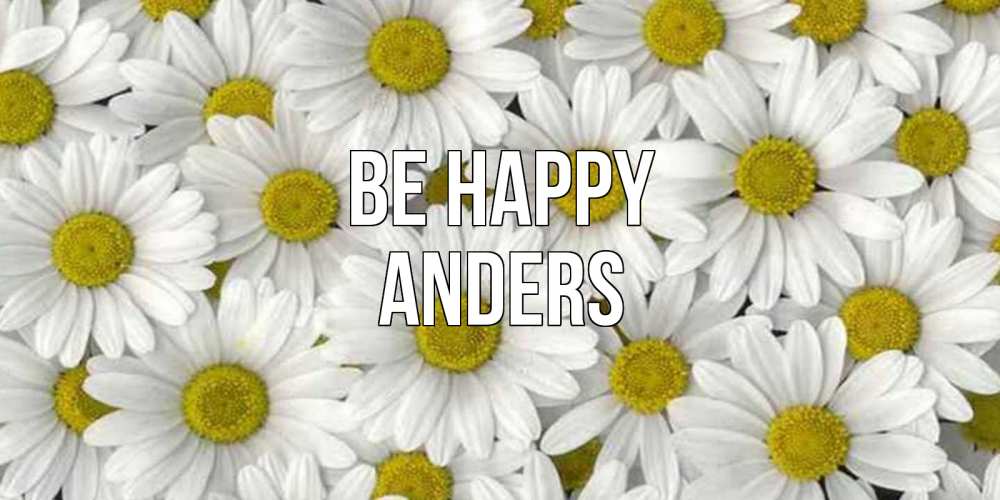 Greetings card с именем, Anders Be happy поляна ромашек Greetings with text for free download 