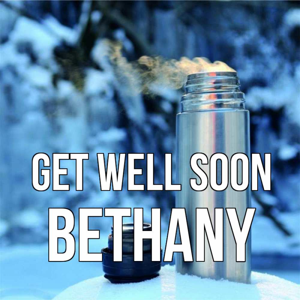 Greetings card с именем, Bethany Get well soon лечитесь не болейте Greetings with text for free download 