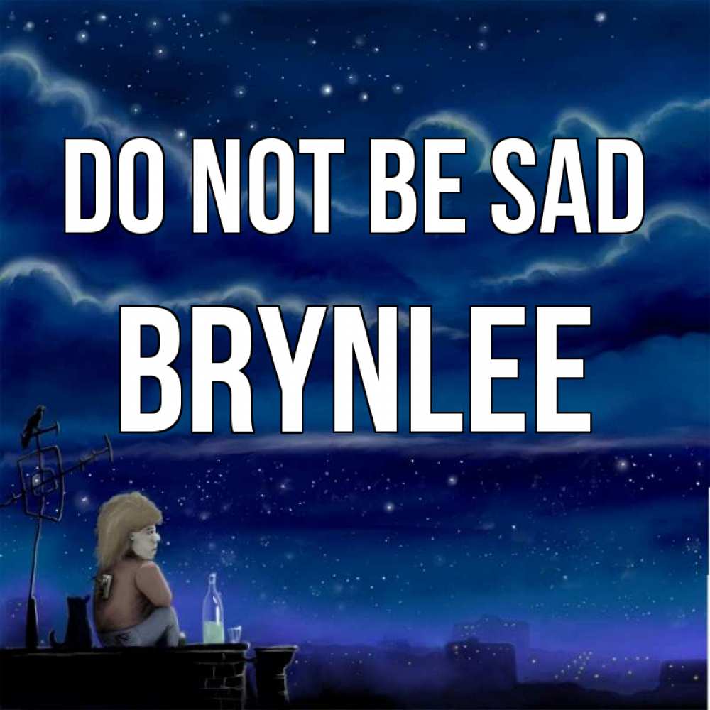 Greetings card с именем, Brynlee Do not be sad город с крыши Greetings with text for free download 