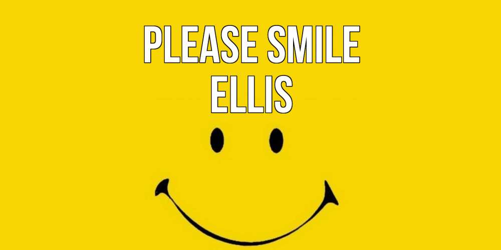 Greetings card с именем, Ellis Please smile радость и улыбка Greetings with text for free download 