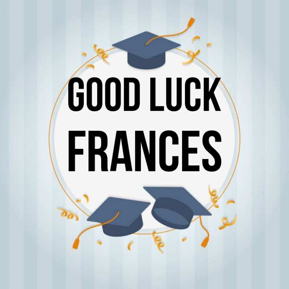Greetings card с именем, Frances Good luck для студентов Greetings with text for free download 