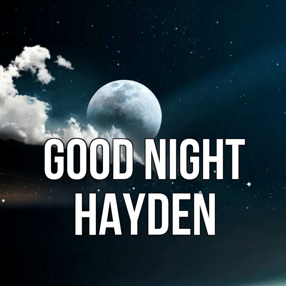 Greetings card с именем, Hayden Good night облака в лунном свете Greetings with text for free download 