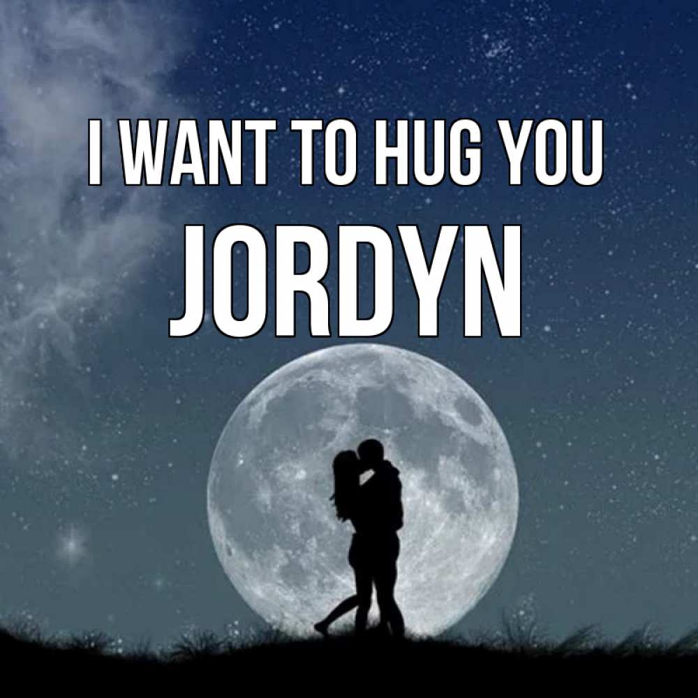 Greetings card с именем, Jordyn I want to hug you сладкая парочка Greetings with text for free download 